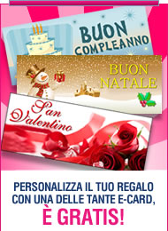 Personalizza il tuo regalo con una delle tante e-card, &egrave; gratis!