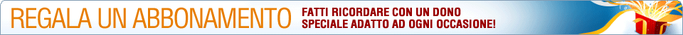 Regala un abbonamento - Fatti ricordare con un dono speciale ad ogni occasione